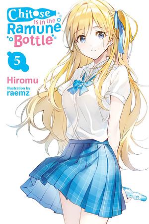 Chitose Is in the Ramune Bottle, Vol. 5 by Hiromu