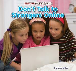 Don't Talk to Strangers Online by Shannon McClintock Miller