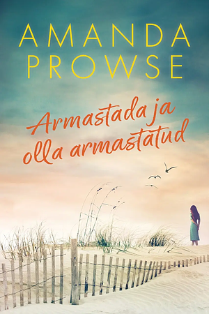 Armastada ja olla armastatud by Amanda Prowse