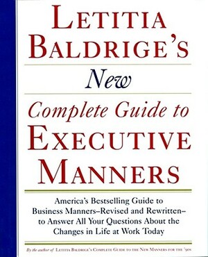 Letitia Balderige's New Complete Guide to Executive Manners by Letitia Baldrige