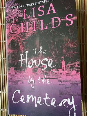 The house by the cemetery  by Lisa Childs