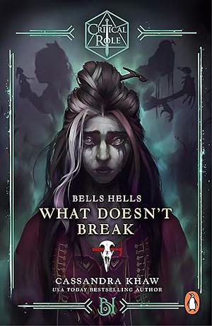 Critical Role: Bells Hells - What Doesn't Break by Cassandra Khaw
