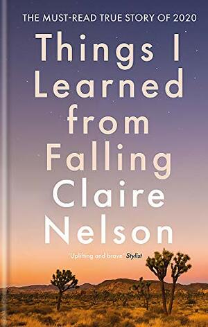 Things I Learned from Falling by Claire Nelson