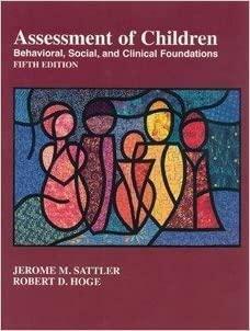 Assessment of Children: Behavioral, Social, and Clinical Foundations by Jerome M. Sattler, Robert D. Hoge