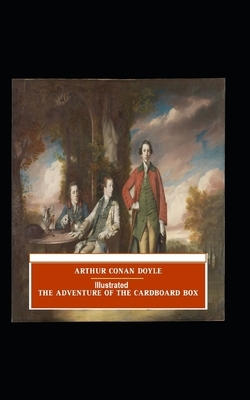 The Adventure of the Cardboard Box by Arthur Conan Doyle Illustrated by Arthur Conan Doyle