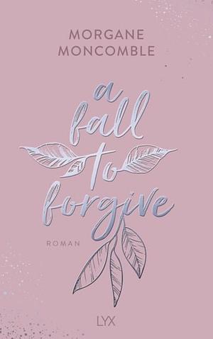 A Fall to Forgive by Morgane Moncomble