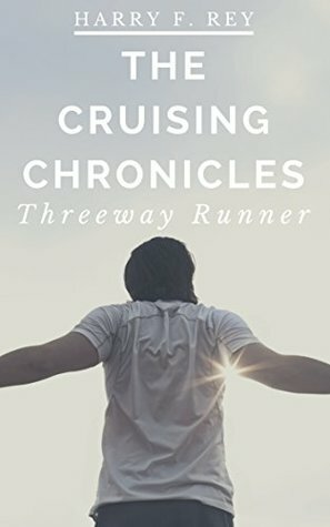 The Cruising Chronicles: Threeway Runner by Harry F. Rey