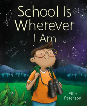 School Is Wherever I Am by Ellie Peterson