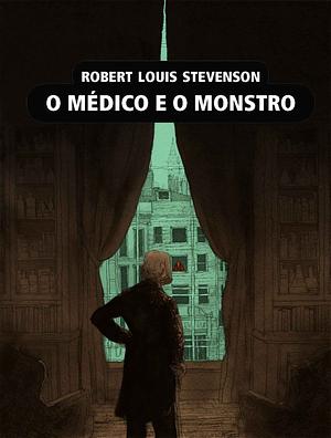 O médico e o monstro by Robert Louis Stevenson