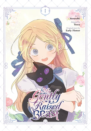 My Gently Raised Beast, Vol. 1 by Teava, Early Flower