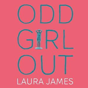 Odd Girl Out: An Autistic Woman in a Neurotypical World by Laura James