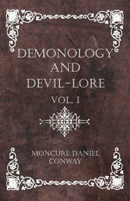 Demonology And Devil-Lore - Vol. I by Moncure Daniel Conway