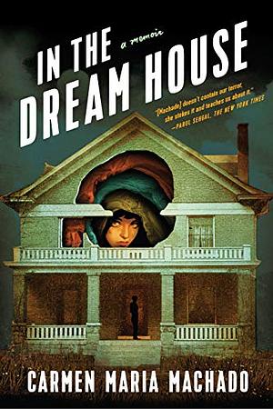 In the Dreamhouse by Carmen Maria Machado