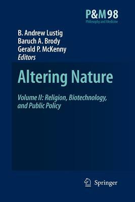 Altering Nature: Volume II: Religion, Biotechnology, and Public Policy by 