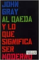 Al Qaeda y Lo Que Significa Ser Moderno by John N. Gray