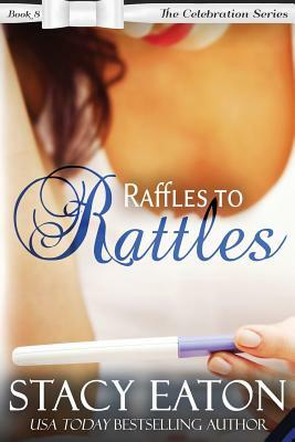 Raffles to Rattles by Stacy Eaton