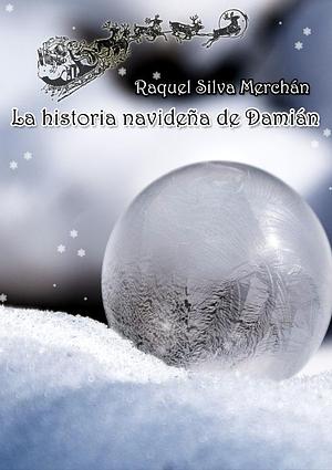 La historia navideña de Damián by Raquel Silva, Raquel Silva