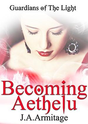 Becoming Aethelu by J.A. Armitage