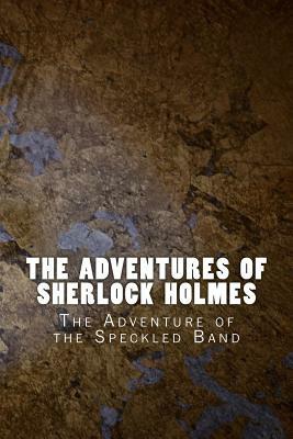The Adventures of Sherlock Holmes: The Adventure of the Speckled Band by Arthur Conan Doyle