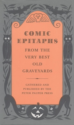 Comic Epitaphs from the Very Best Old Graveyards by Henry R. Martin
