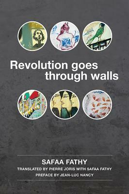Revolution Goes Through Walls by Safaa Fathy