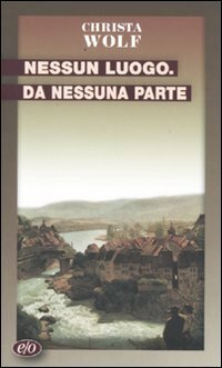 Nessun luogo. Da nessuna parte by Christa Wolf