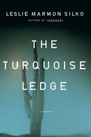 The Turquoise Ledge: A Memoir by Leslie Marmon Silko