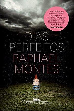 Dias perfeitos by Raphael Montes, Raphael Montes