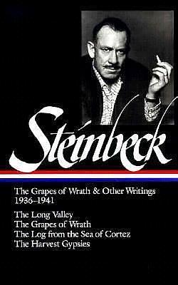 The Grapes of Wrath & Other Writings 1936–1941: The Long Valley / The Grapes of Wrath / The Log from the Sea of Cortez / The Harvest Gypsies by John Steinbeck