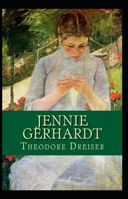 Jennie Gerhardt Illustrated by Theodore Dreiser