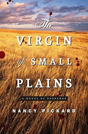 The Virgin of Small Plains by Nancy Pickard