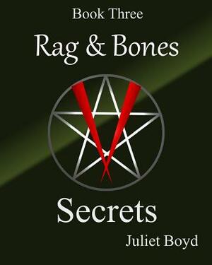 Rag & Bones: Secrets (Large print version) by Juliet Boyd