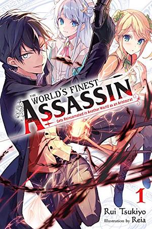 The World's Finest Assassin Gets Reincarnated in Another World as an Aristocrat, Vol. 1 by Rui Tsukiyo