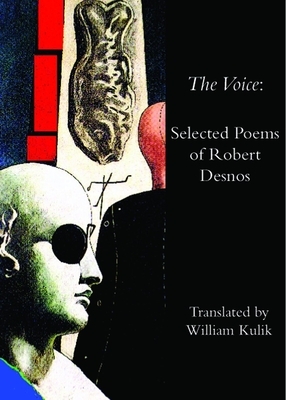 The Voice: Selected Poems of Robert Desnos by Robert Desnos