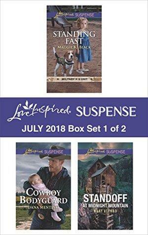 Harlequin Love Inspired Suspense July 2018 - Box Set 1 of 2: Standing Fast\\Cowboy Bodyguard\\Standoff at Midnight Mountain by Dana Mentink, Mary Alford, Maggie K. Black