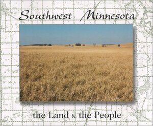 Southwest Minnesota: The Land and the People by Joseph A. Amato