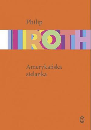 Amerykańska sielanka by Philip Roth