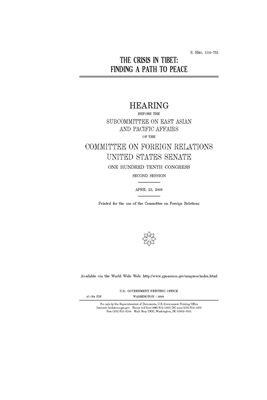 The crisis in Tibet: finding a path to peace by Committee on Foreign Relations (senate), United States Congress, United States Senate