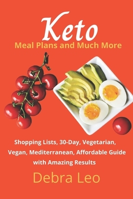 Keto Meal Plans and Much More: Shopping Lists, 30-Day Plan, Vegetarian, Vegan, Mediterranean, Affordable Guide with Amazing Results for 50 Years Abov by Debra Leo