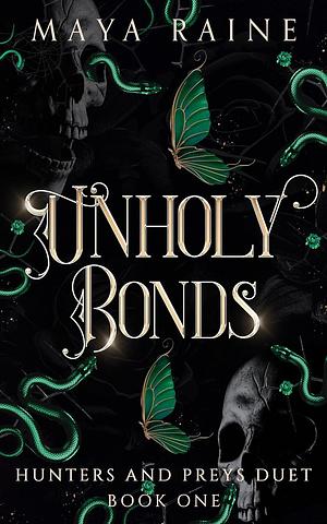 Unholy Bonds : A Serial Killer Romantic Suspense by Maya Raine, Maya Raine