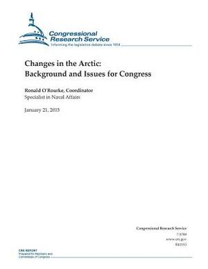 Changes in the Arctic: Background and Issues for Congress by Congressional Research Service