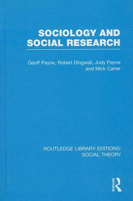 Sociology and Social Research by Robert Dingwall, Judy Payne, Geoff Payne