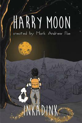 The Amazing Adventures of Harry Moon Inkadink Graphic Novel by Mark Andrew Poe