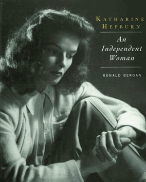 Katharine Hepburn: An Independent Woman by Ronald Bergan