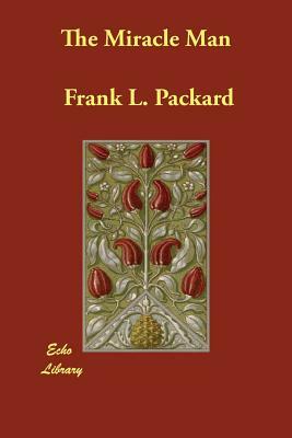 The Miracle Man by Frank L. Packard