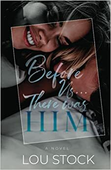 Before Us... There Was Him by Lou Stock