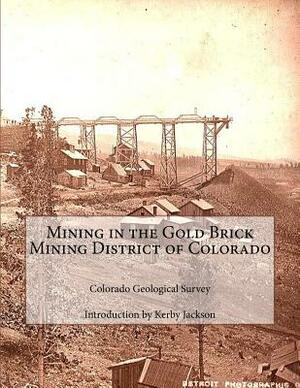 Mining in the Gold Brick Mining District of Colorado by Colorado Geological Survey