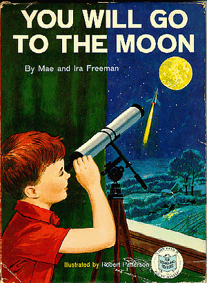 You Will Go to the Moon by Ira M. Freeman, Mae Blacker Freeman