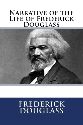 Narrative of the Life of Frederick Douglass by Frederick Douglass