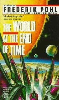 The World at the End of Time by Frederik Pohl